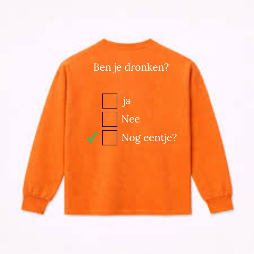 Longsleeve met Ben je dronken? Nog eentje-print